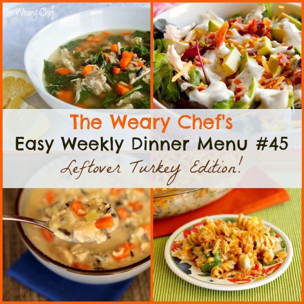 Easy Weekly Dinner Menu 45 - Dinner ideas with leftover turkey!