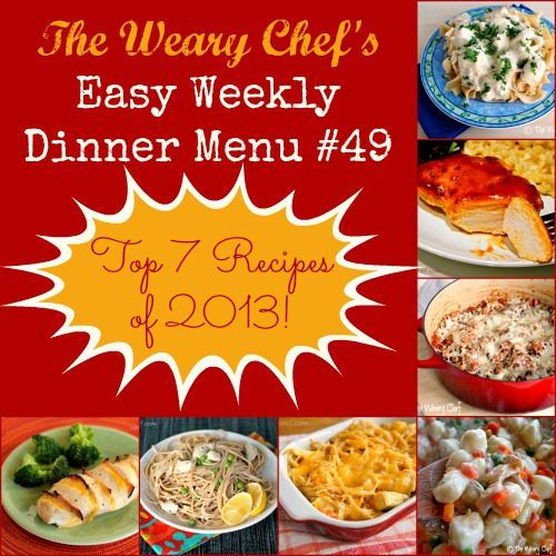 Easy Weekly Menu 49: The Weary Chef's top dinner recipes for 2013!