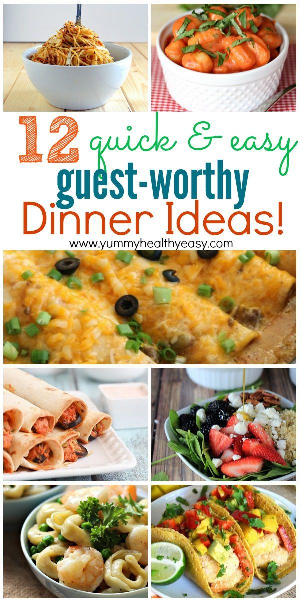 12 Quick and Easy Guest-Worthy Dinners - www.yummyhealthyeasy.com