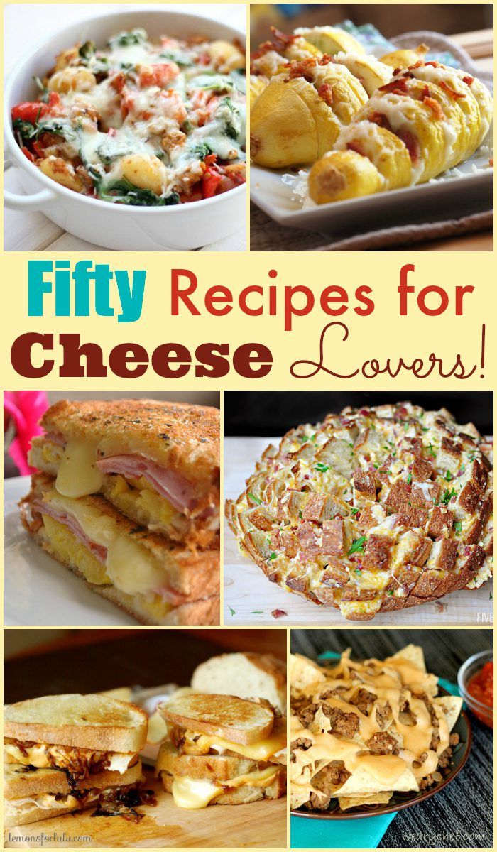 50 Recipes for Cheese Lovers!