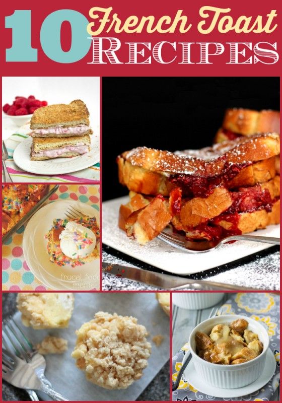 10 French Toast Recipes to Start Your Day Right! - wearychef.com #breakfast